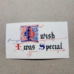 I wish I was Special glossy vinyl sticker